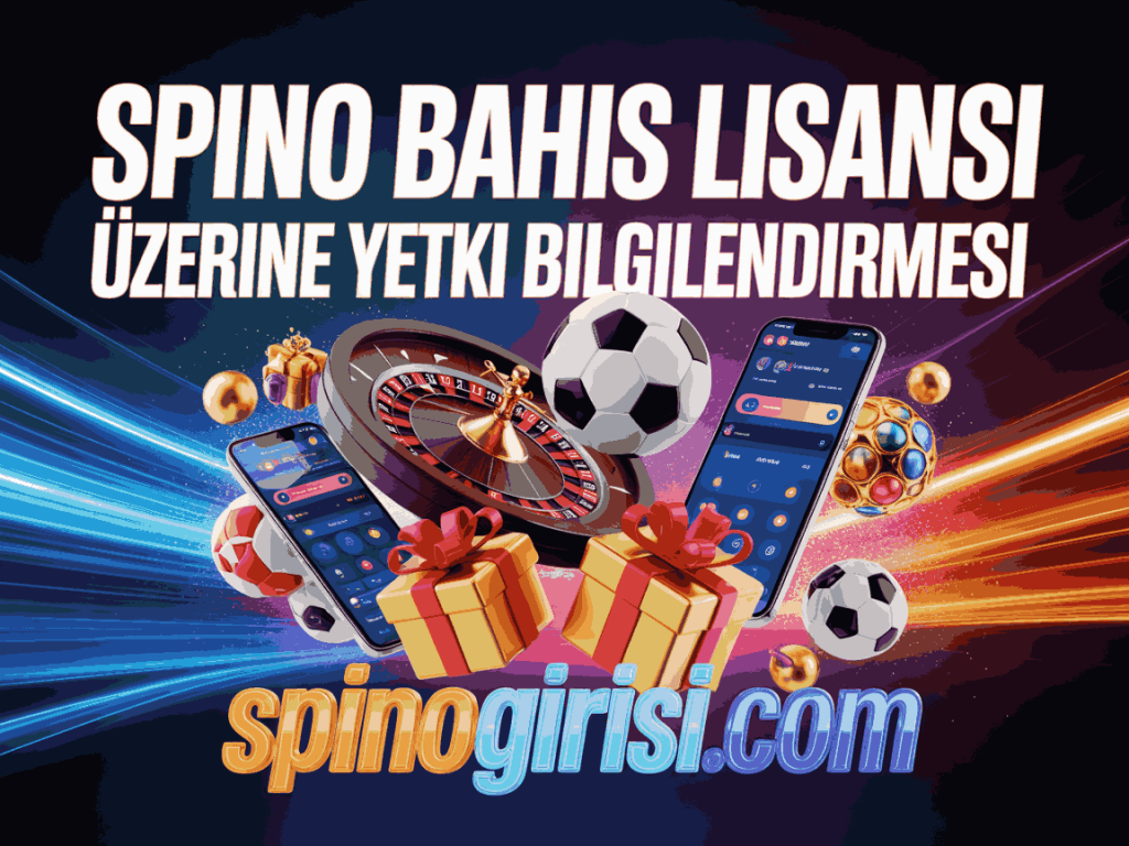 spino bahis lisansi uzerine yetki bilgilendirmesi