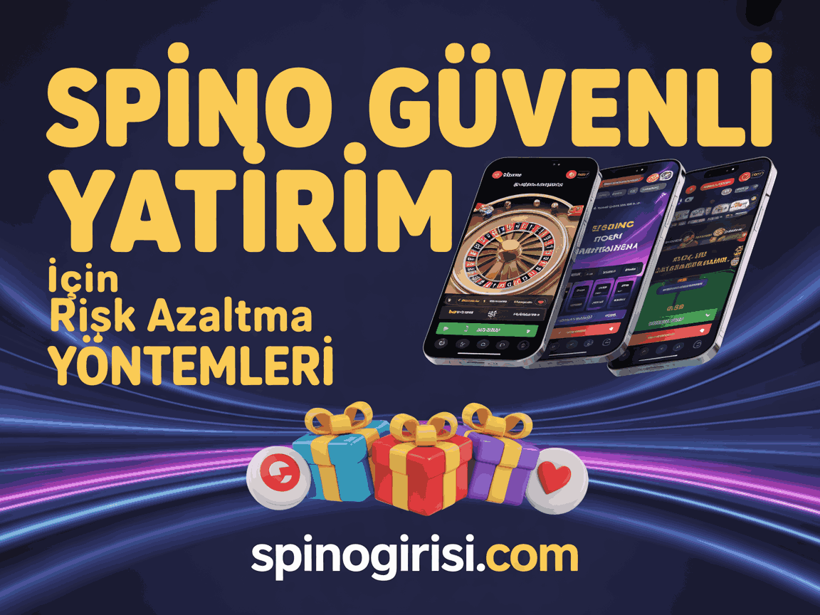 Spino Güvenli Yatırım İçin Risk Azaltma Yöntemleri
