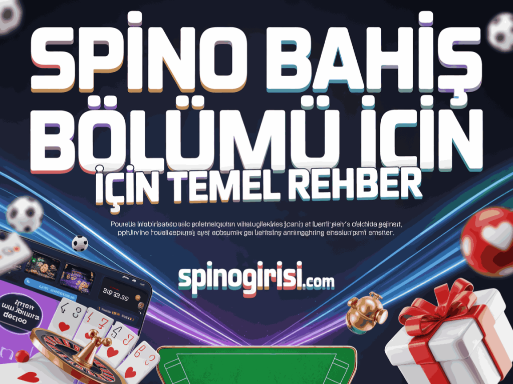 spino bahis bolumu icin temel rehber