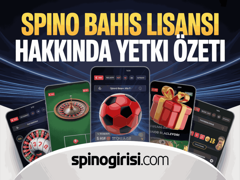spino bahis lisansi hakkinda yetki ozeti