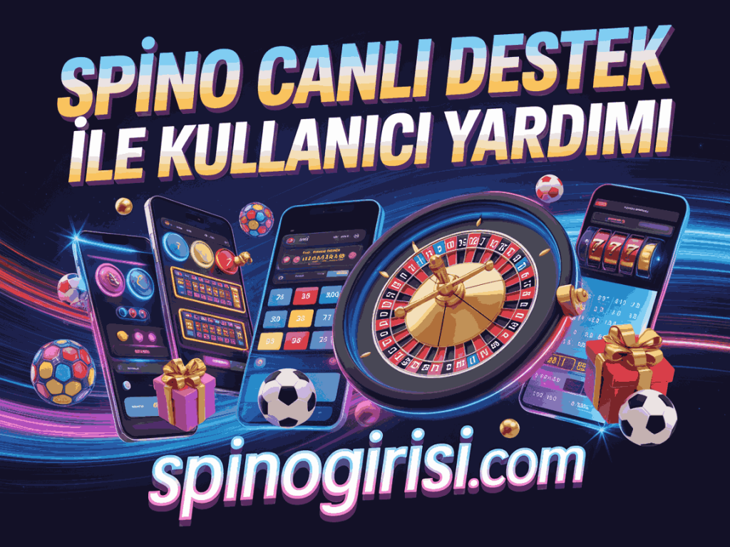 spino canli destek ile kullanici yardimi
