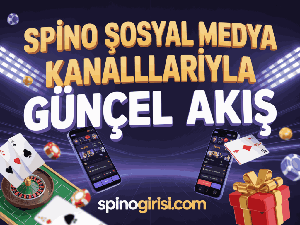 spino sosyal medya kanallariyla guncel akis
